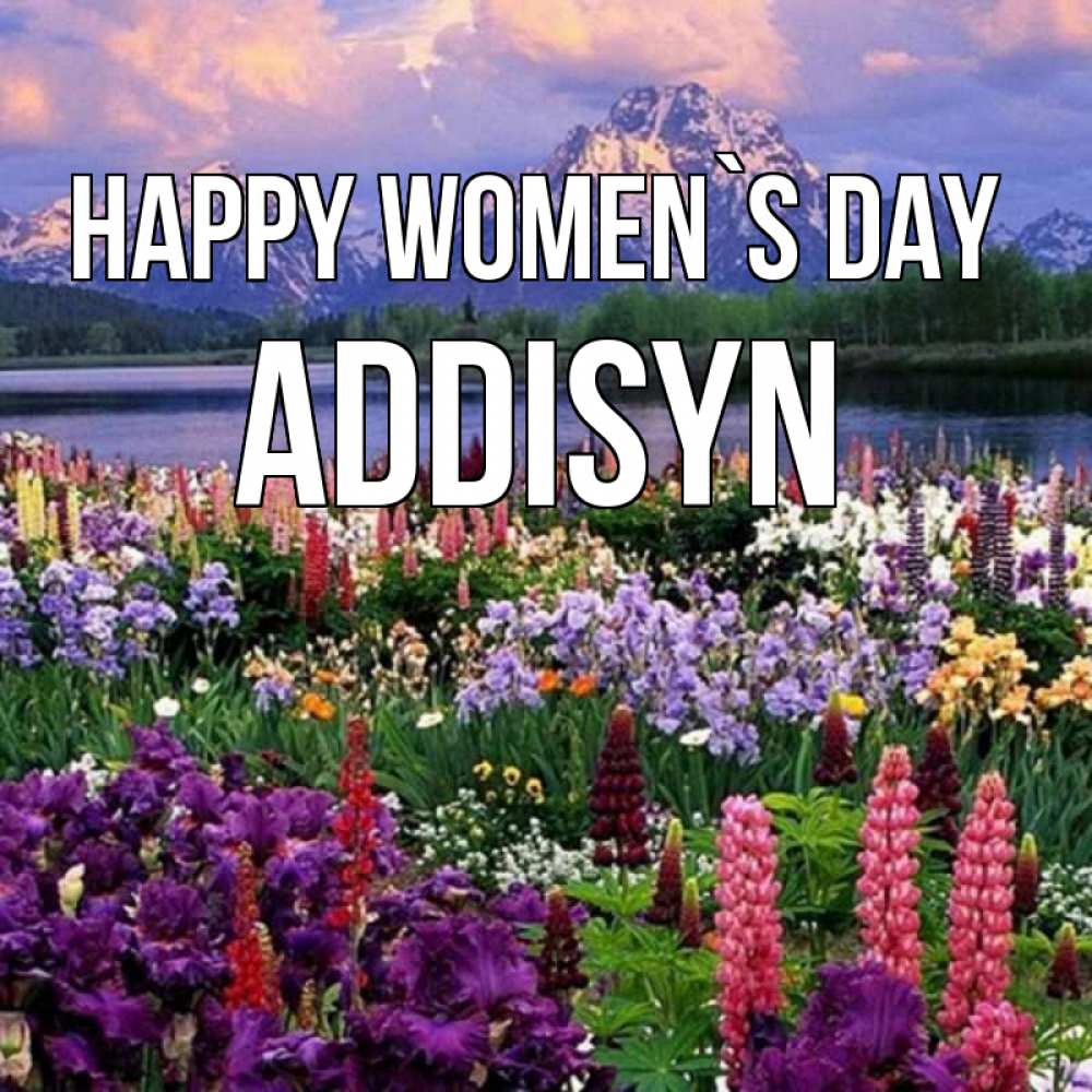 Greetings card с именем, Addisyn happy women`s day международный женский день Greetings with text for free download 